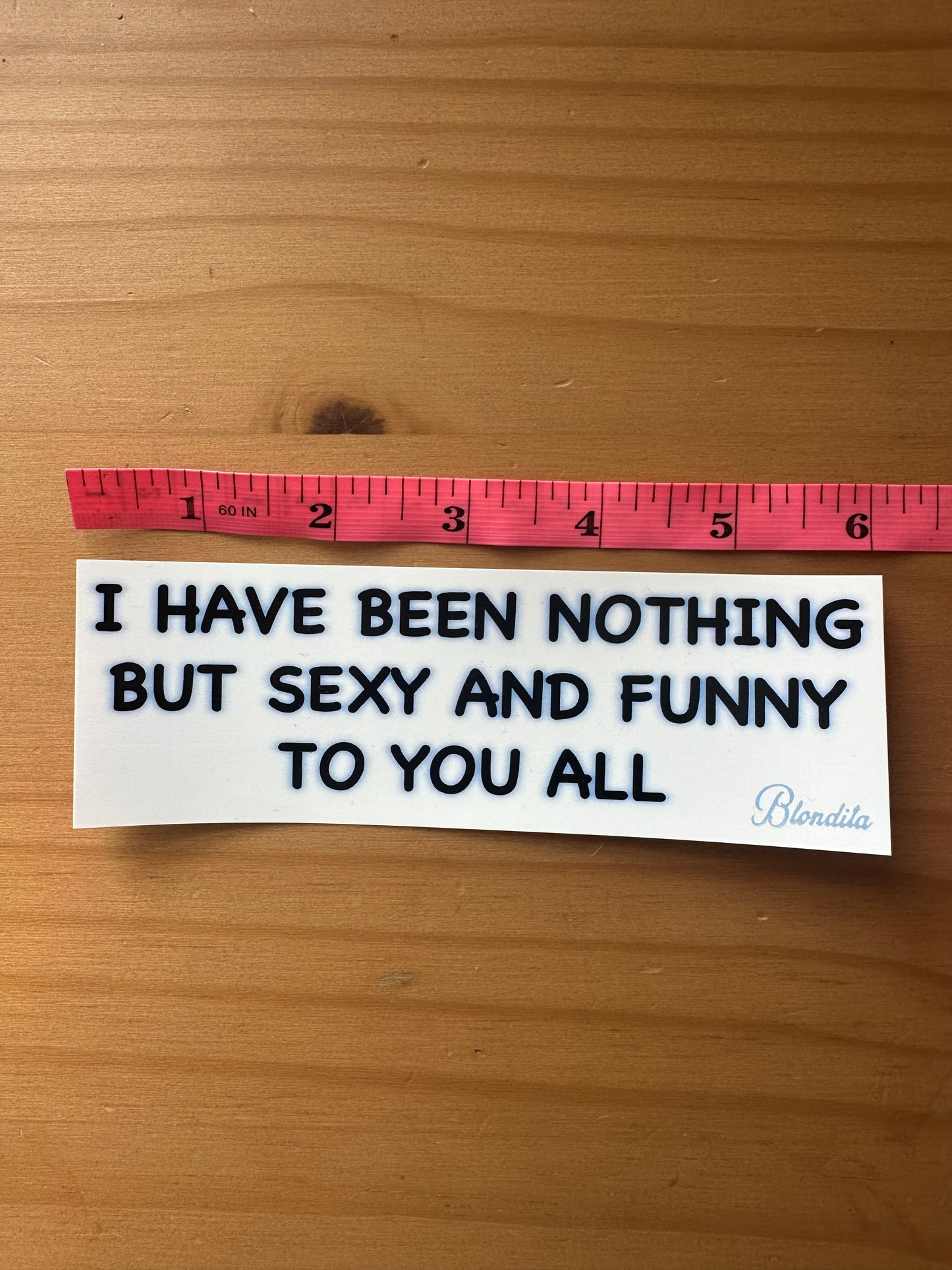 Sexy And Funny To You All Sticker